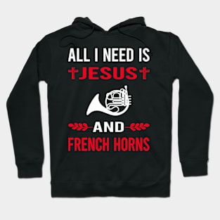 I Need Jesus And French Horn Hoodie